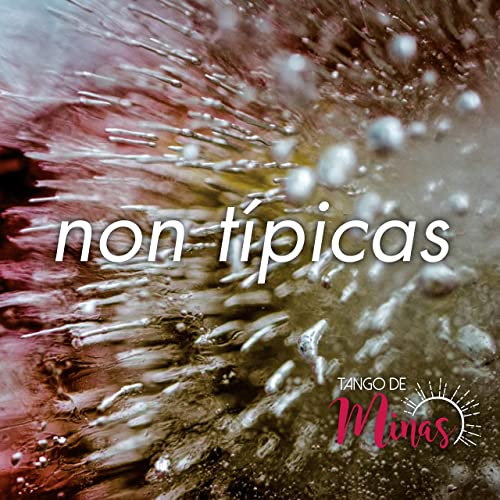 Quick impressions: Non Típicas by Tango de Minas